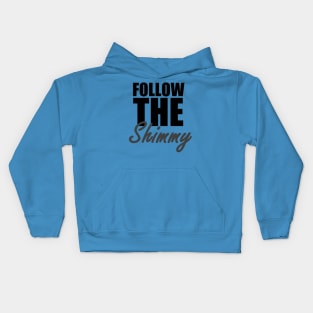 Follow The Shimmy Kids Hoodie